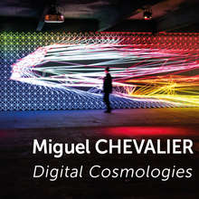 Exposition Miguel Chevalier - Digital Cosmologies