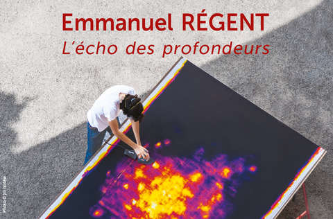 Exposition Emmanuel Regent, l&#039;écho des profondeurs